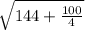 \sqrt{144 + \frac{100}{4} }