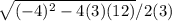 \sqrt{(-4)^{2}-4(3)(12) } /2(3)