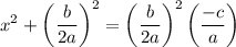 $x^2+\left(\frac{b}{2a}\right)^2=\left(\frac{b}{2a}\right)^2\left(\frac{-c}{a}\right)$