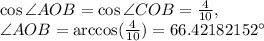 \cos \angle AOB=\cos \angle COB=\frac{4}{10},\\\angle AOB=\arccos(\frac{4}{10})=66.42182152^{\circ}