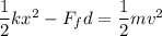 \dfrac{1}{2}kx^2 - F_fd=\dfrac{1}{2}mv^2}