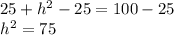 25+h^2-25=100-25\\h^2=75