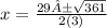 x=\frac{29±\sqrt{361} }{2(3)}