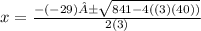 x=\frac{-(-29)±\sqrt{841-4((3)(40)) } }{2(3)}