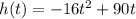 h(t)=-16t^2+90t