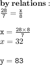 { \bf{by \: relations : }} \\ { \tt{ \frac{28}{7}  =  \frac{x}{8} }} \\  \\ { \tt{x =  \frac{28 \times 8}{7} }} \\ x = 32 \\  \\ { \tt{y = 83 \degree}}