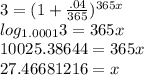 3=(1+\frac{.04}{365})^{365x}\\log_{1.0001}3=365x\\10025.38644=365x\\27.46681216=x