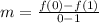 m = \frac{f(0) - f(1)}{0 - 1}