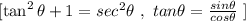 [ \tan ^ 2\theta  + 1 = sec ^2 \theta \ , \ tan \theta = \frac{sin \theta }{cos \theta } \ ]
