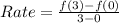Rate = \frac{f(3) - f(0)}{3 - 0}