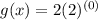 g(x)=2(2)^{(0)}