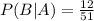 P(B|A) = \frac{12}{51}