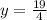 y = \frac{19}{4}