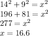 14^2+9^2=x^2\\196+81=x^2\\277=x^2\\x=16.6