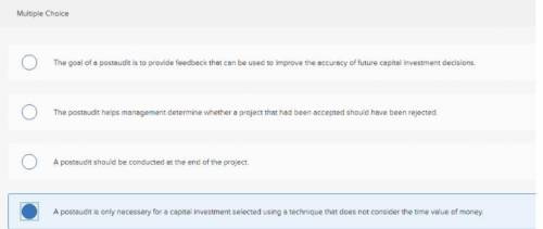 Select the incorrect statement regarding postaudits of capital investment decisions. Multiple Choice