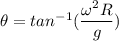 \theta = tan^{-1} ( \dfrac{\omega ^2 R}{g})