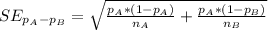 SE_{p_A-p_B} = \sqrt{\frac{p_A * (1 - p_A)}{n_A} + \frac{p_A * (1 - p_B)}{n_B}}