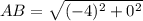 AB = \sqrt{(-4)^2 + 0^2}