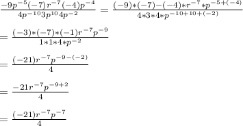 \frac{-9p^{-5}(-7)r^{-7}(-4)p^{-4}}{4p^{-10}3p^{10}4p^{-2}}=\frac{(-9)*(-7)-(-4)*r^{-7}*p^{-5+(-4)}}{4*3*4*p^{-10+10+(-2)}}\\\\=\frac{(-3)*(-7)*(-1)r^{-7}p^{-9}}{1*1*4*p^{-2}}\\\\=\frac{(-21)r^{-7}p^{-9 - (-2)}}{4}\\\\=\frac{-21r^{-7}p^{-9+2}}{4}\\\\=\frac{(-21)r^{-7}p^{-7}}{4}