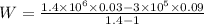 W=\frac{1.4\times10^6\times 0.03-3\times10^5\times 0.09}{1.4-1}