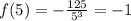 f(5) = -\frac{125}{5^3} = -1