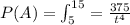 P(A) = \int_{5}^{15} = \frac{375}{t^4}