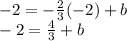 -2=-\frac{2}{3}(-2)+b\\-2=\frac{4}{3}+b