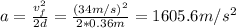 a = \frac{v_{f}^{2}}{2d} = \frac{(34 m/s)^{2}}{2*0.36 m} = 1605.6 m/s^{2