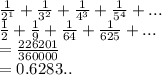 \frac{1}{ 2^{1} }   +  \frac{1}{ {3}^{2} }  +  \frac{1}{ {4}^{3} }  +  \frac{1}{ {5}^{4} } + ...  \\ \frac{1}{2}  +  \frac{1}{9} +  \frac{1}{64}  +  \frac{1}{625}  + ... \\   = \frac{226201}{360000}  \\  = 0.6283..