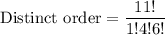 \text{Distinct order}=\dfrac{11!}{1!4!6!}