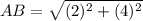 AB = \sqrt{(2)^2 + (4)^2}