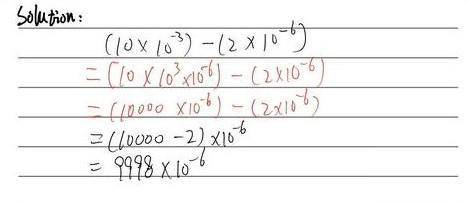 (10 x 10^-3) - (2 x 10^-6)

Simplify the problem and express the answer in scientific notation. Show