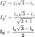 I_E^\to = i_x \sqrt{3}-i_z \\ \\  I_E^\to = \dfrac{i_x \sqrt{3}-i_z}{\sqrt{3 +1}} \\ \\ \mathbf{ I_E = \dfrac{i_x\sqrt{3} -i_z}{2}}