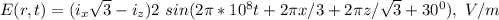 E(r,t)= (i_x \sqrt{3} -i_z) 2 \ sin (2 \pi*10^8t + 2 \pi x/3+2 \pi z /\sqrt{3} + 30 ^0) , \ V/m