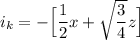 i_k = - \Big[\dfrac{1}{2}x + \sqrt{\dfrac{3}{4} }z\Big]