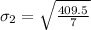 \sigma_2 = \sqrt{\frac{409.5}{7}}