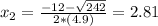 x_{2} = \frac{-12 - \sqrt{242}}{2*(4.9)} = 2.81