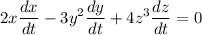 \displaystyle 2x\frac{dx}{dt}-3y^2\frac{dy}{dt}+4z^3\frac{dz}{dt}=0