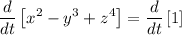 \displaystyle \frac{d}{dt}\left[x^2-y^3+z^4\right]=\frac{d}{dt}\left[1\right]