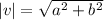 |v| = \sqrt{a^2 + b^2}
