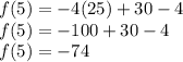 \large{f(5) =  - 4(25) + 30 - 4} \\  \large{f(5) =  - 100 + 30 - 4} \\  \large{f(5) =  - 74}