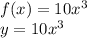 f(x)=10x^{3}\\y=10x^{3}