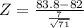 Z = \frac{83.8 - 82}{\frac{7}{\sqrt{71}}}