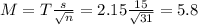 M = T\frac{s}{\sqrt{n}} = 2.15\frac{15}{\sqrt{31}} = 5.8