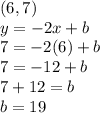 (6,7)\\y=-2x+b\\7=-2(6)+b\\7=-12+b\\7+12=b\\b=19