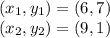 (x_{1}, y_{1})=(6,7)\\(x_{2}, y_{2})=(9,1)
