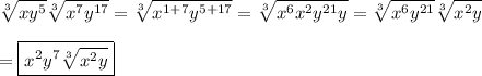 \displaystyle\sqrt[3]{xy^5}\sqrt[3]{x^7y^{17}}=\sqrt[3]{x^{1+7}y^{5+17}}=\sqrt[3]{x^6x^2y^{21}y}=\sqrt[3]{x^6y^{21}}\sqrt[3]{x^2y}\\\\=\boxed{x^2y^7\sqrt[3]{x^2y}}