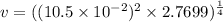 v=((10.5\times 10^{-2})^2\times 2.7699)^{\frac{1}{4}}