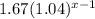 1.67(1.04)^{x-1}