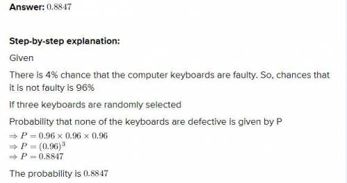 A firm's recent records indicate that 4 percent of the computer keyboards produced by an automatic,